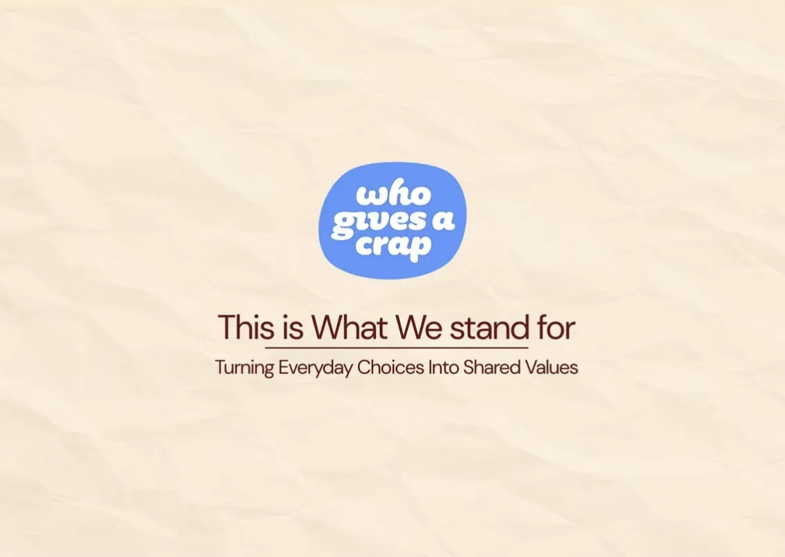 This Is What We Stand For – campaign title card with Who Gives A Crap logo